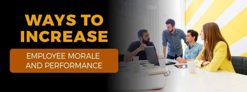 Ways to Increase Employee Morale and Performance.